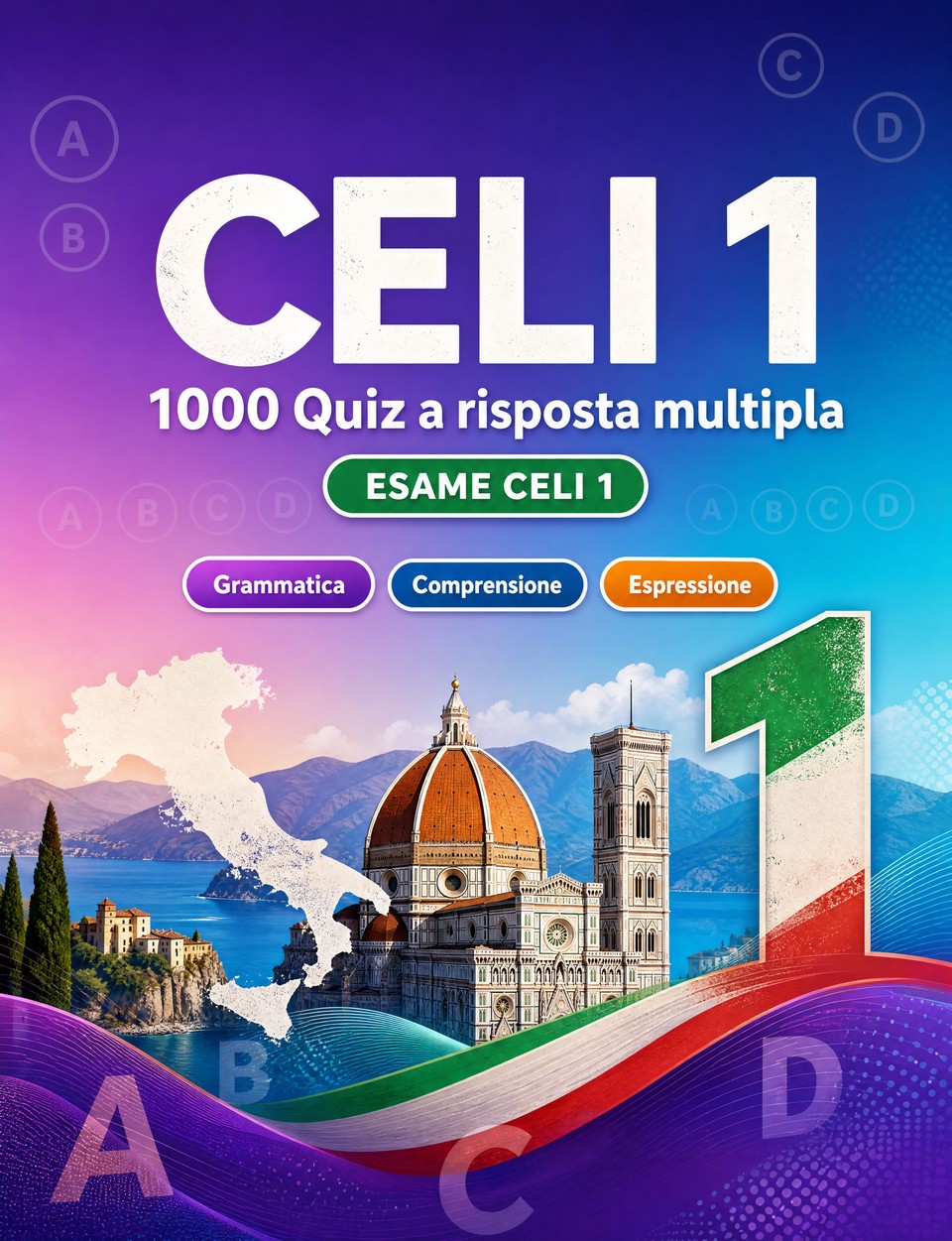 CELI 1 2026-2027 : 1000 Quiz a risposta multipla — Preparazione esame italiano: Grammatica, Comprensione scritta, Vocabolario, Scrittura  e simulazione delle prove per superare