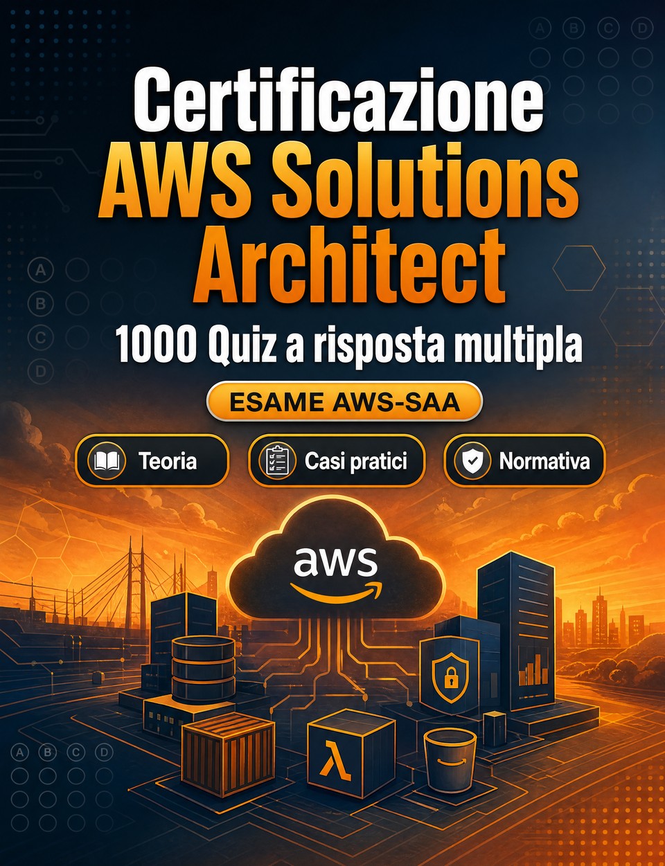 Certificazione AWS Solutions Architect 2026-2027 : 1000 Quiz a risposta multipla — Preparazione esame AWS-SAA: QCM Teoria, Casi pratici, Normativa, Best practice, Sicurezza  con quiz commentati