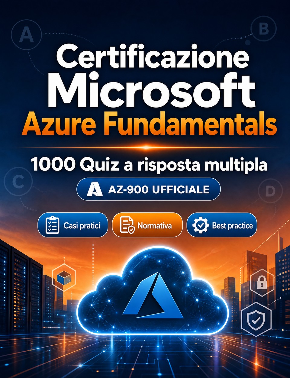 Certificazione Microsoft Azure Fundamentals 2026-2027 : 1000 Quiz a risposta multipla Certificazione Microsoft Azure Fundamentals 2026-2027 : 1000 Quiz a risposta multipla — Preparazione esame AZ-900: QCM Casi pratici, Normativa, Best practice, Sicurezza, Simulazione quiz
