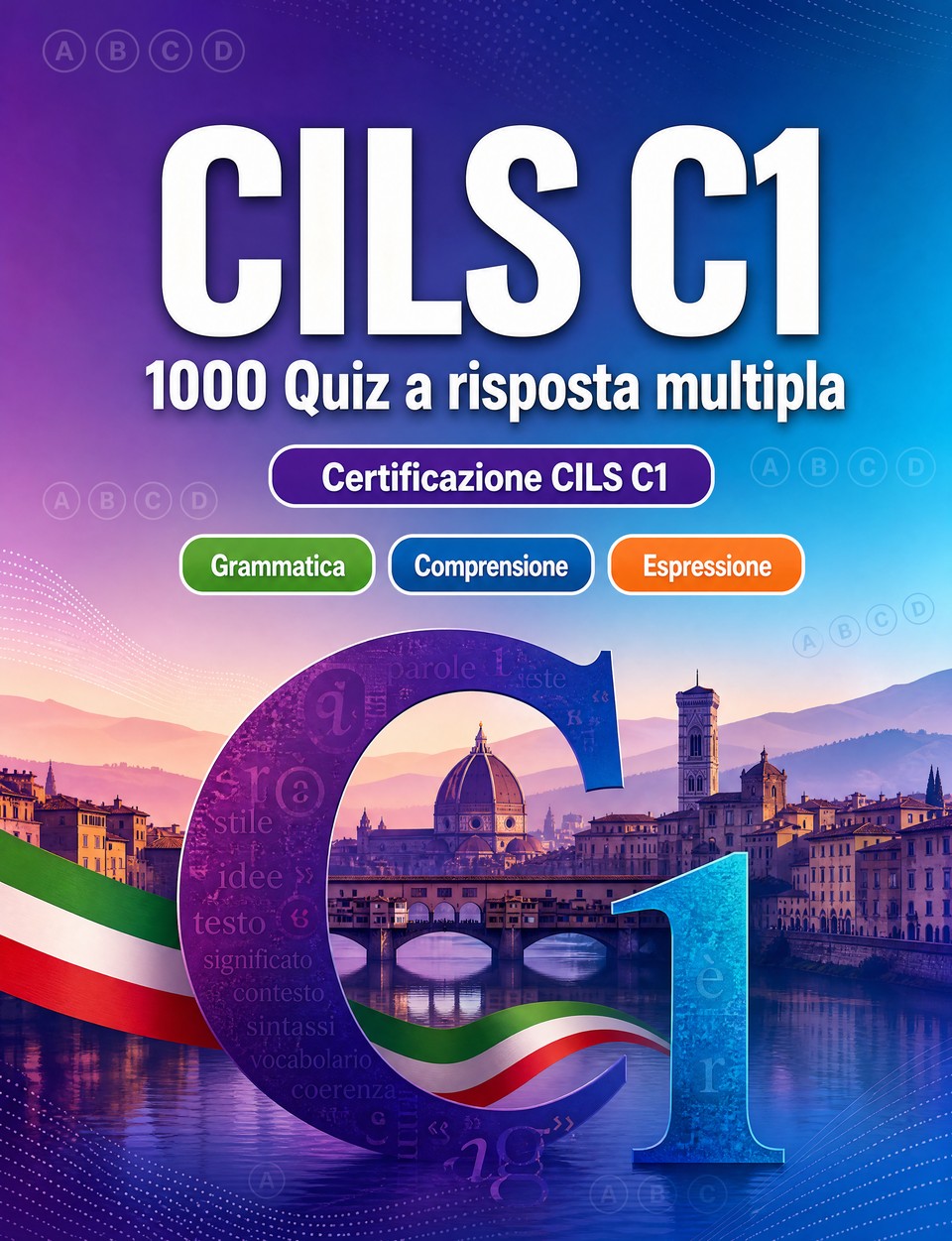 CILS C1 2026-2027 : 1000 Quiz a risposta multipla CILS C1 2026-2027 : 1000 Quiz a risposta multipla — Preparazione esame italiano: Grammatica, Comprensione scritta, Vocabolario, Scrittura e simulazione delle prove per superare
