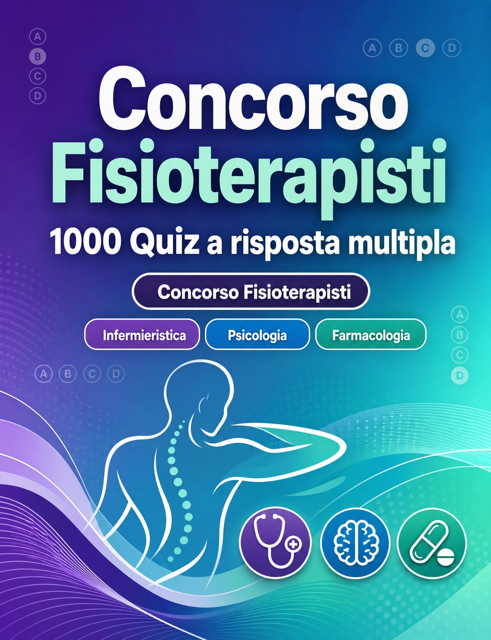 Concorso Fisioterapisti 2026-2027 : 1000 Quiz a risposta multipla Concorso Fisioterapisti 2026-2027 : 1000 Quiz a risposta multipla — Preparazione al concorso: QCM Infermieristica, Psicologia, Farmacologia, Pronto soccorso, Igiene ospedaliera con quiz commentati