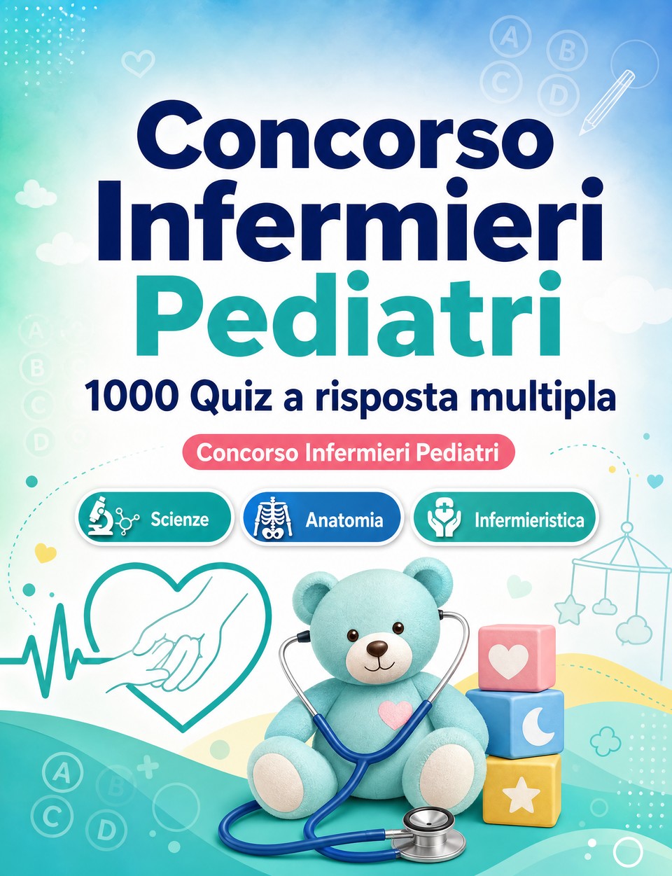 Concorso Infermieri Pediatri 2026-2027 : 1000 Quiz a risposta multipla Concorso Infermieri Pediatri 2026-2027 : 1000 Quiz a risposta multipla — Preparazione al concorso: QCM Scienze, Anatomia, Infermieristica, Psicologia, Farmacologia e simulazione delle prove per superare