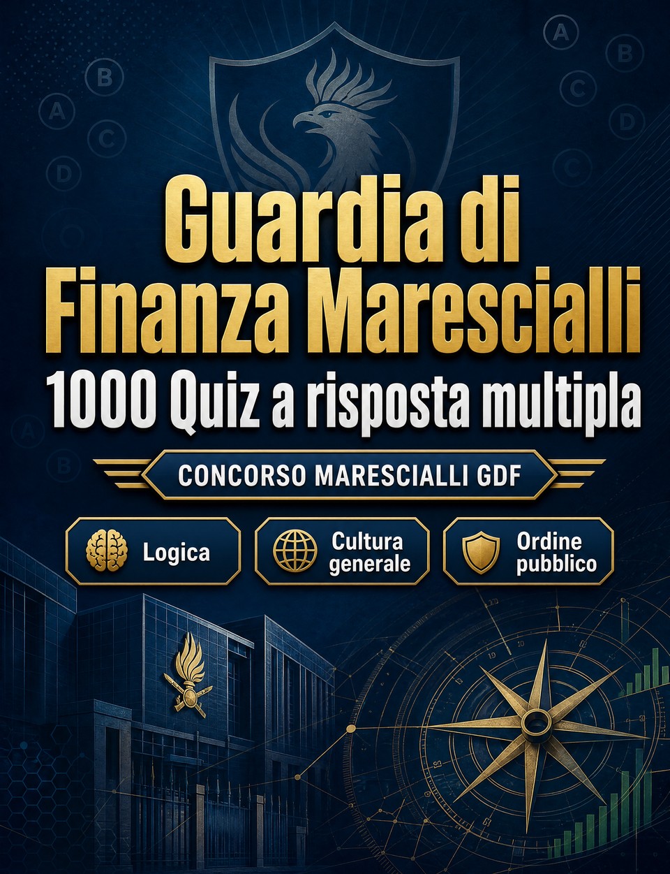 Guardia di Finanza Marescialli 2026-2027 : 1000 Quiz a risposta multipla — Preparazione al concorso: QCM Ordine pubblico, Sicurezza, Amministrazione, Etica, Reportistica  con quiz commentati
