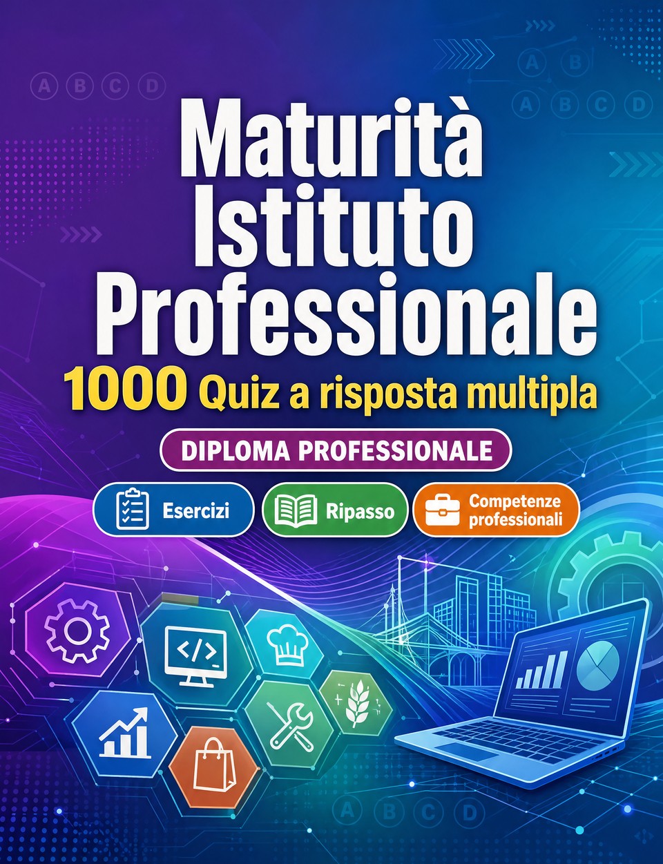 Maturità Istituto Professionale 2026-2027 : 1000 Quiz a risposta multipla Maturità Istituto Professionale 2026-2027 : 1000 Quiz a risposta multipla — Preparazione all'esame: QCM Esercizi, Ripasso, Competenze professionali, Casi pratici, Simulazioni con quiz commentati
