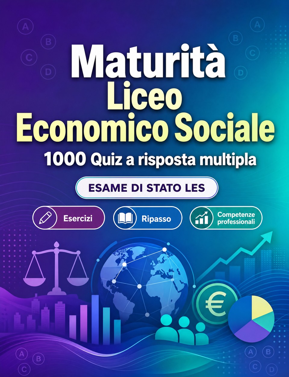 Maturità Liceo Economico Sociale 2026-2027 : 1000 Quiz a risposta multipla — Preparazione all'esame: QCM Esercizi, Ripasso, Competenze professionali, Casi pratici, Simulazioni  con quiz commentati