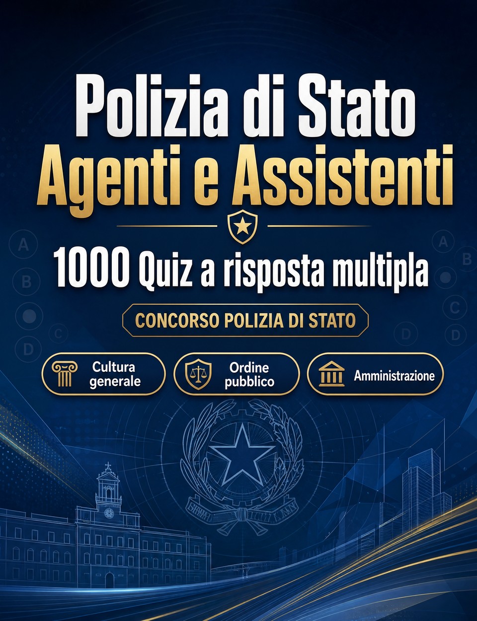 Polizia di Stato Agenti e Assistenti 2026-2027 : 1000 Quiz a risposta multipla — Preparazione al concorso: QCM Sicurezza, Amministrazione, Etica, Reportistica, Procedure operative  con quiz commentati