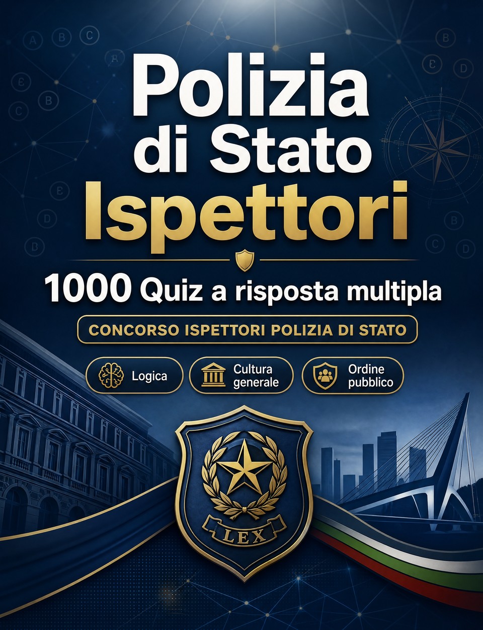 Polizia di Stato Ispettori 2026-2027 : 1000 Quiz a risposta multipla — Preparazione al concorso: QCM Ordine pubblico, Sicurezza, Amministrazione, Etica, Reportistica  con quiz commentati
